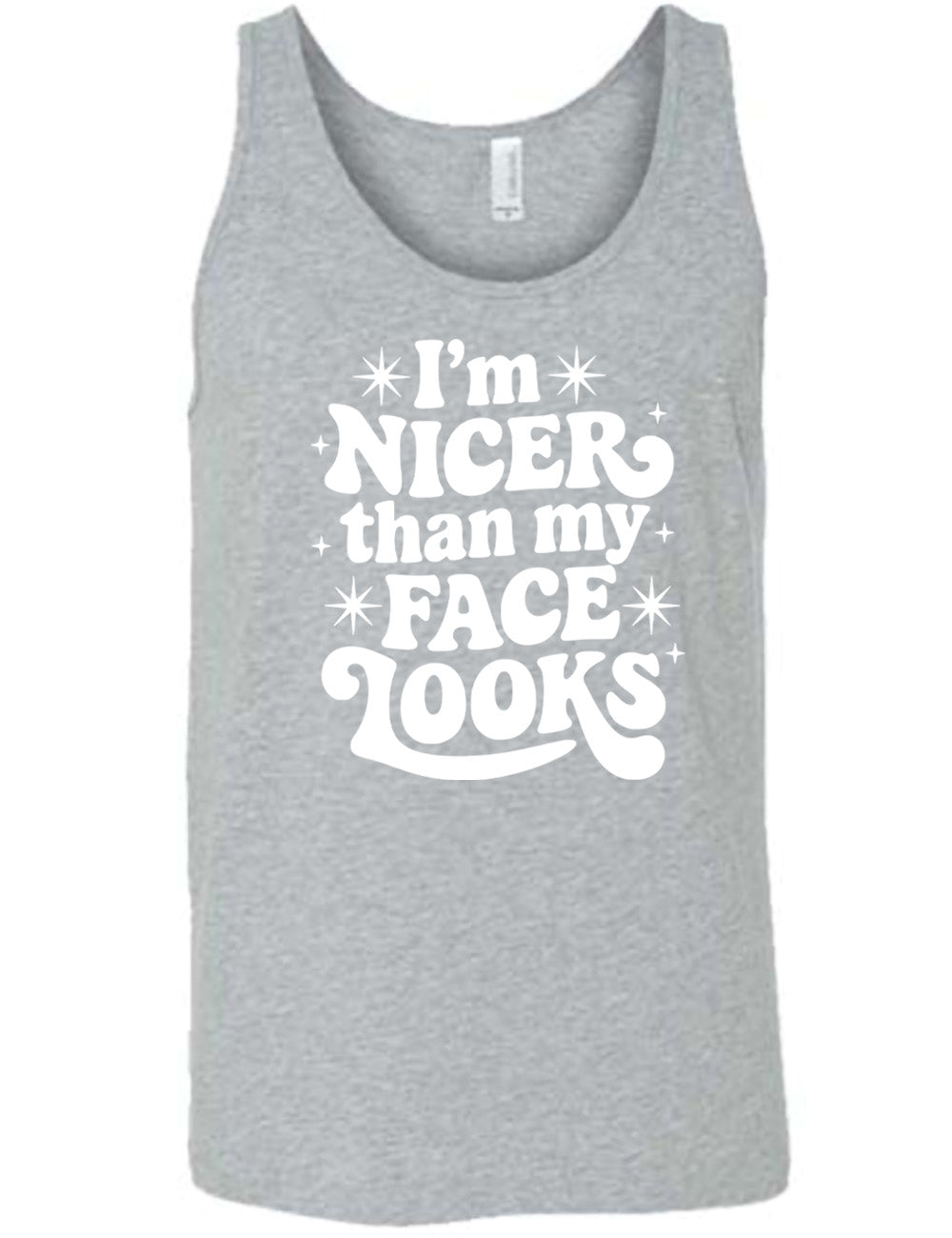 grey unisex tank with the words "I'm nicer than my face looks" surrounded by stars