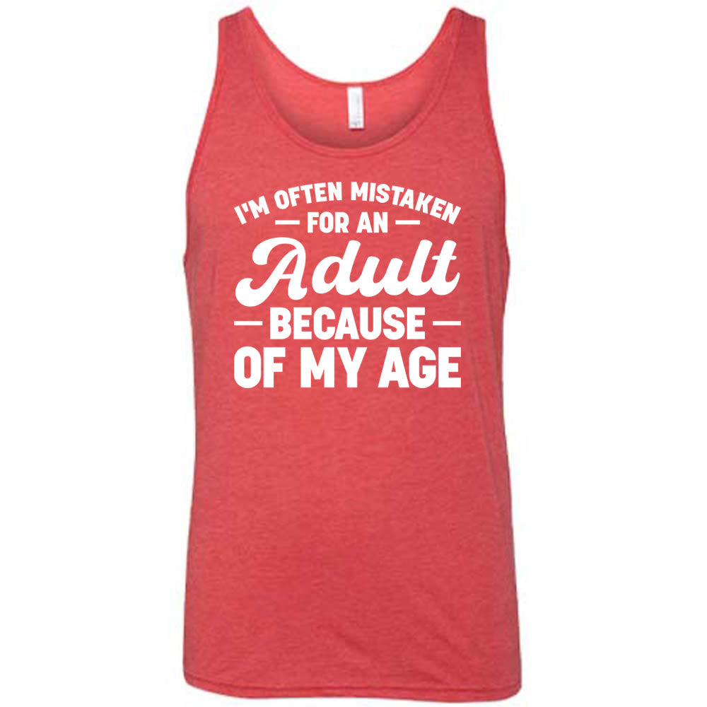 red unisex tank with the words "I'm often mistaken for an adult because of my age" on it
