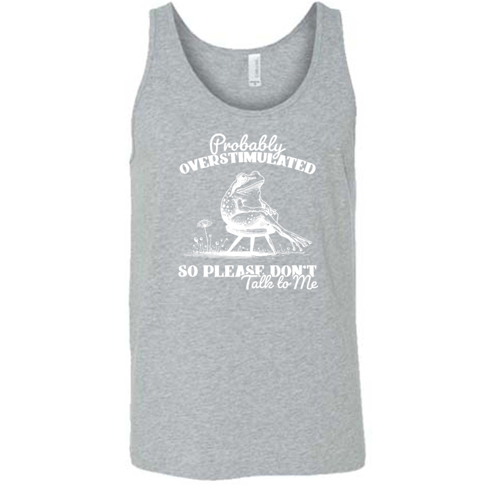 Grey colored tank with a frog on a chair graphic on it that says "Probably Overstimulated So Please Don't Talk to Me" 
