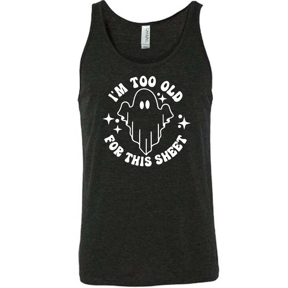Black colored tank with ghost graphic on it that says "I'm Too Old For This Sheet"