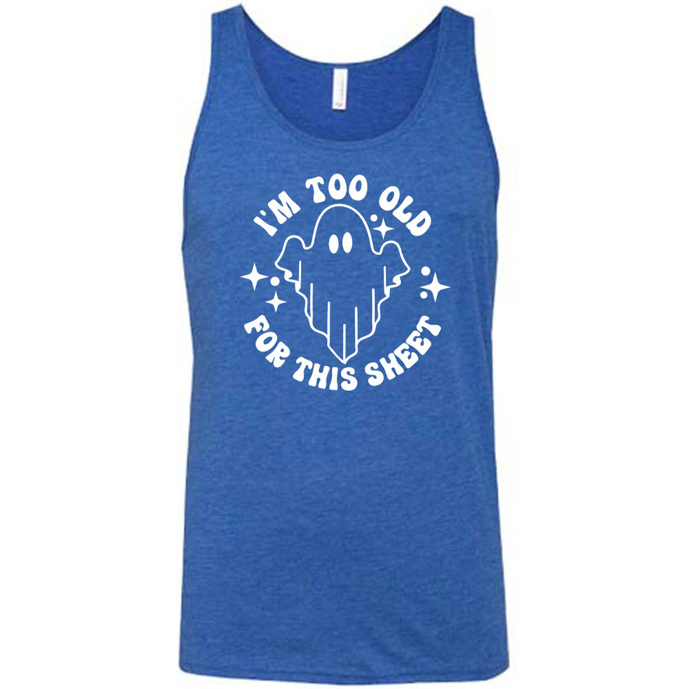 Blue colored tank with ghost graphic on it that says "I'm Too Old For This Sheet"
