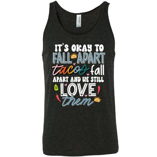 black "It's Okay To Fall Apart Tacos Fall Apart And We Still Love Them" unisex shirt