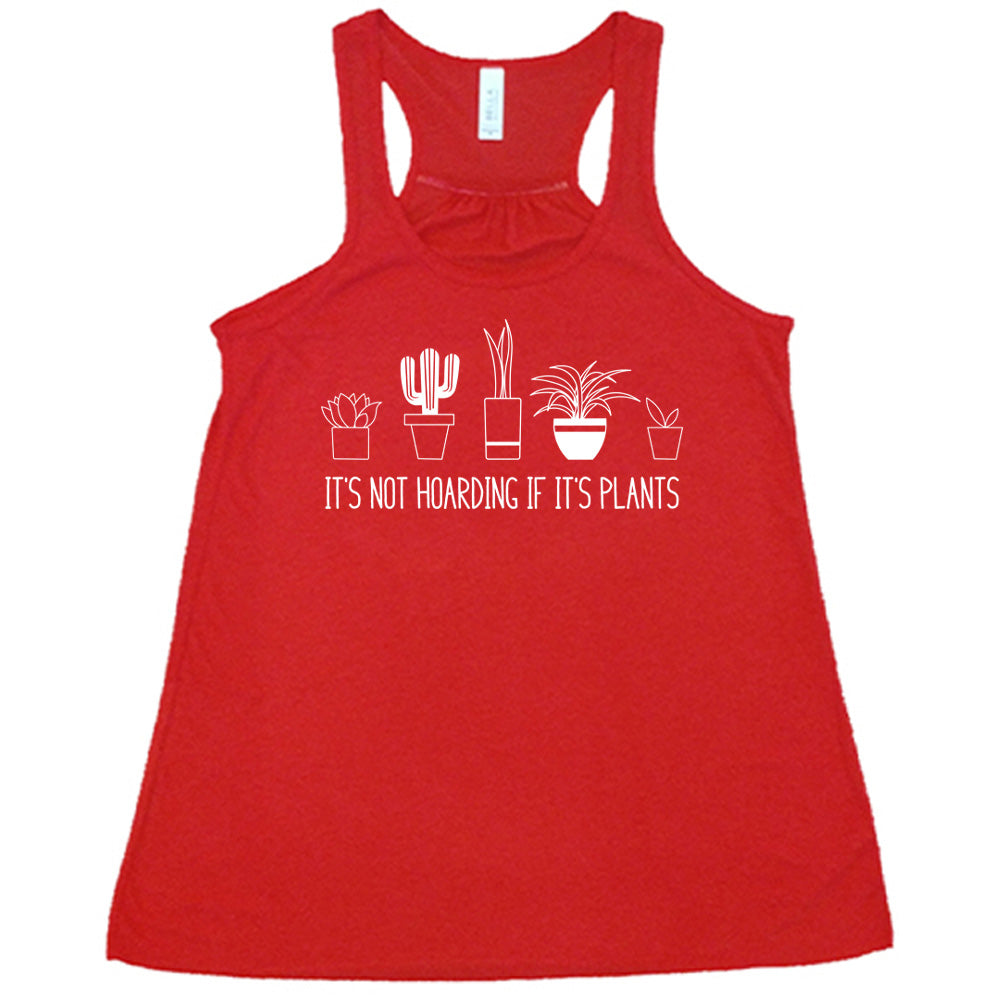 Red colored flowy tank with assorted potted plant graphic on it that says "It's Not Hoarding If It's Plants" 