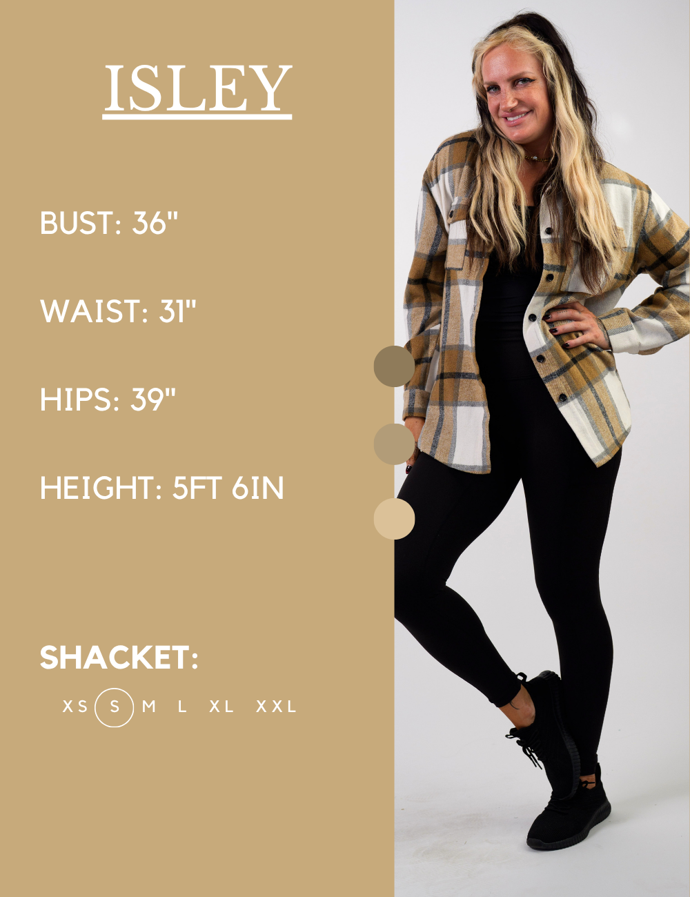 Model’s measurements of 36” bust, 31” waist, 39” hips and height of 5 ft 6 inches. She is wearing a size small in our shackets
