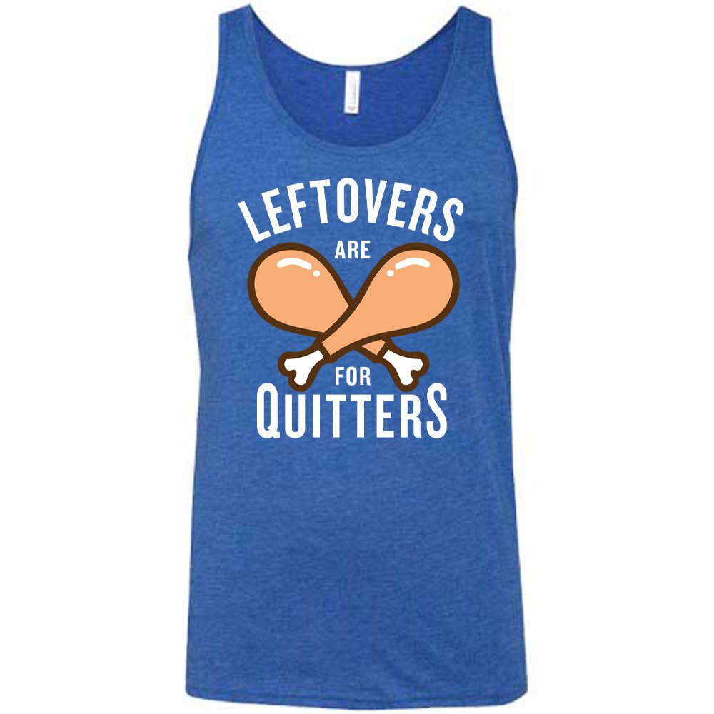 Leftovers Are For Quitters Shirt Unisex