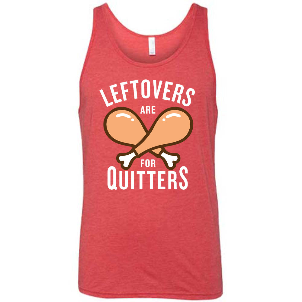 Leftovers Are For Quitters Shirt Unisex