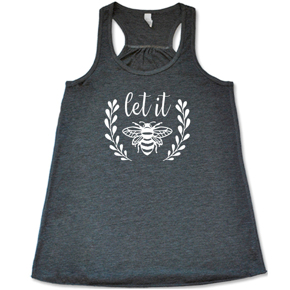 Grey colored flowy tank with a bee graphic on it that says "Let it" (bee)