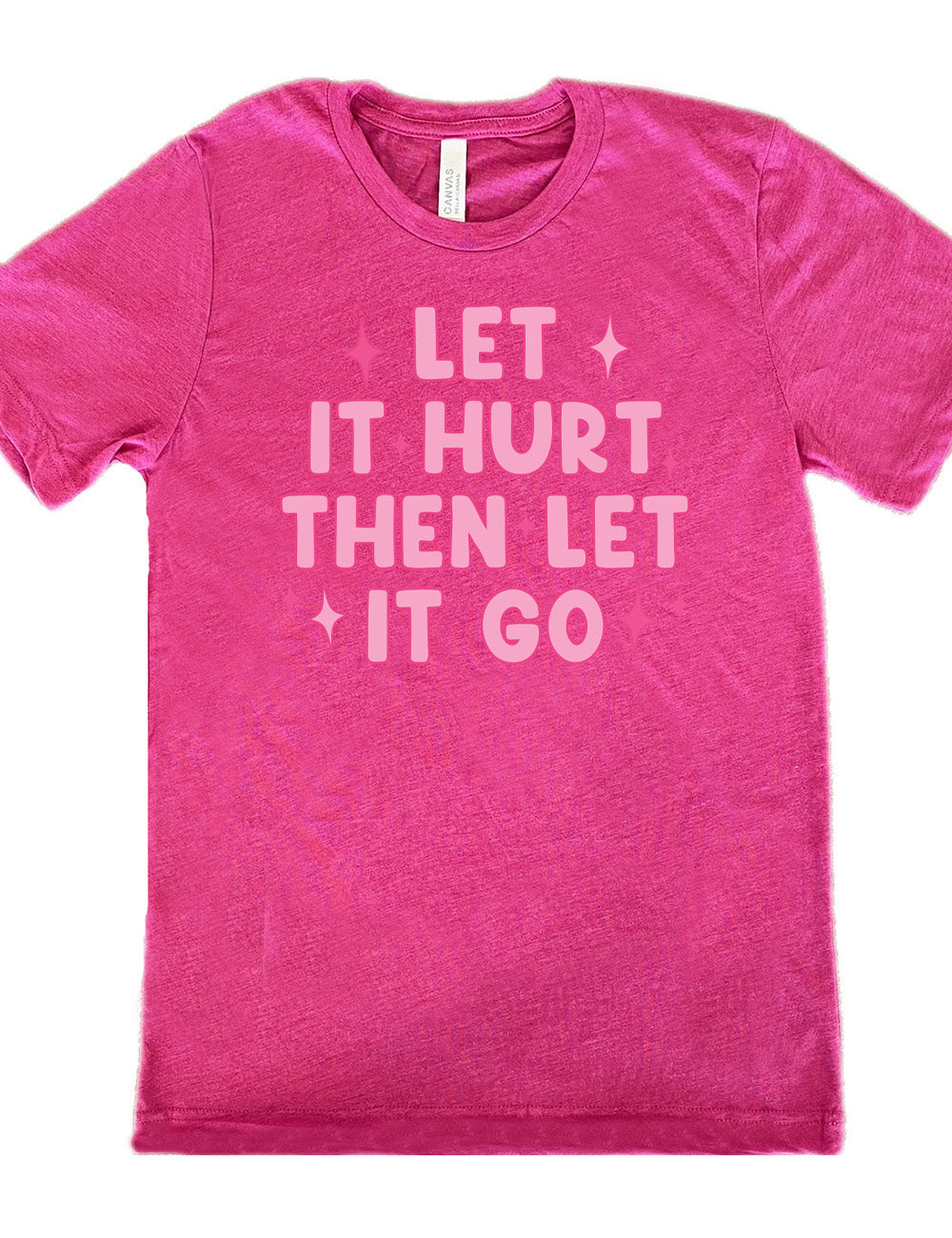 berry unisex tee with wording saying "let it hurt then let it go" with star graphics embellishing