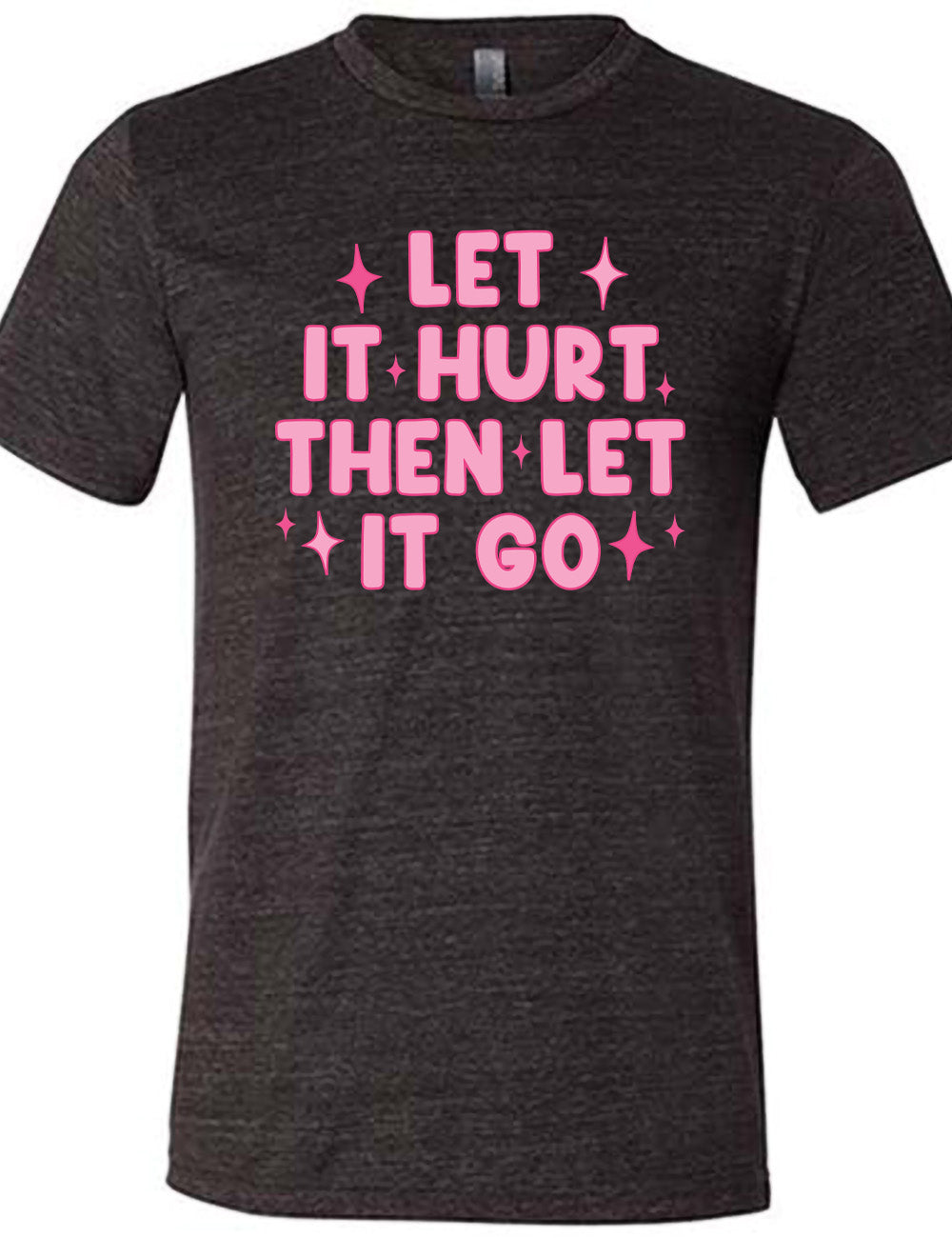 black unisex tee with wording saying "let it hurt then let it go" with star graphics embellishing
