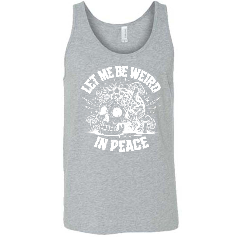grey unisex tank with the words "let me be weird in peace" on it with the graphic of a skull on the ground with mushrooms growing on and around it, as well as flowers growing on it, surrounded by little stars and lightening bolts