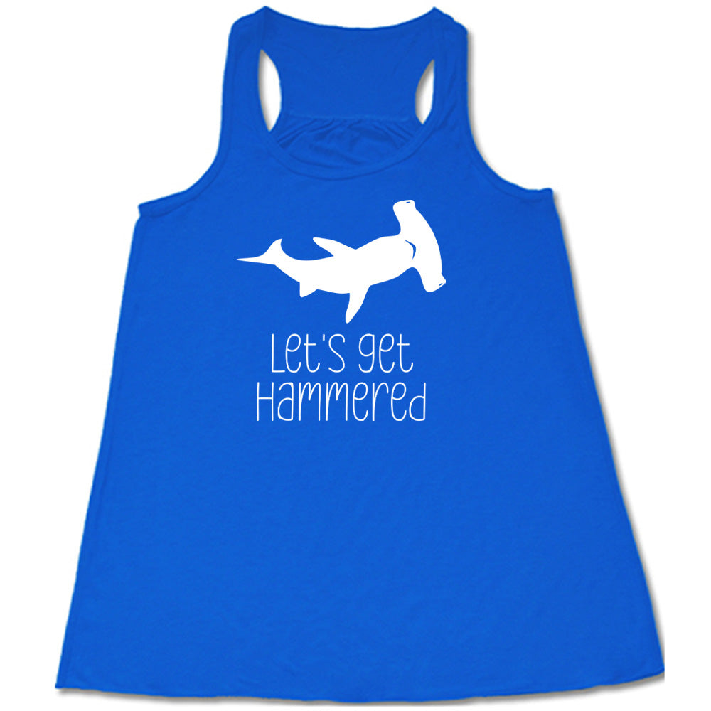 Blue colored flowy tank with a Hammerhead shark graphic on it that says "Lets Get Hammered" 