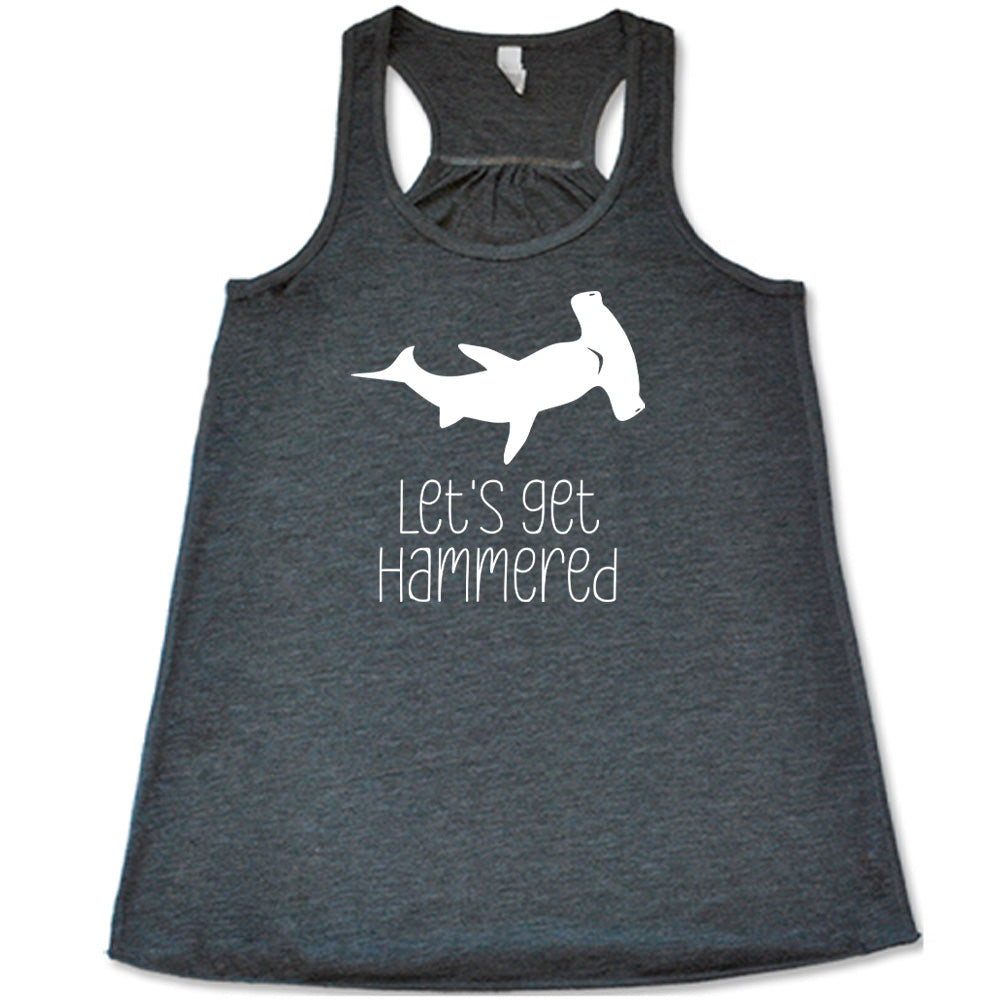 Grey colored flowy tank with a Hammerhead shark graphic on it that says "Lets Get Hammered" 