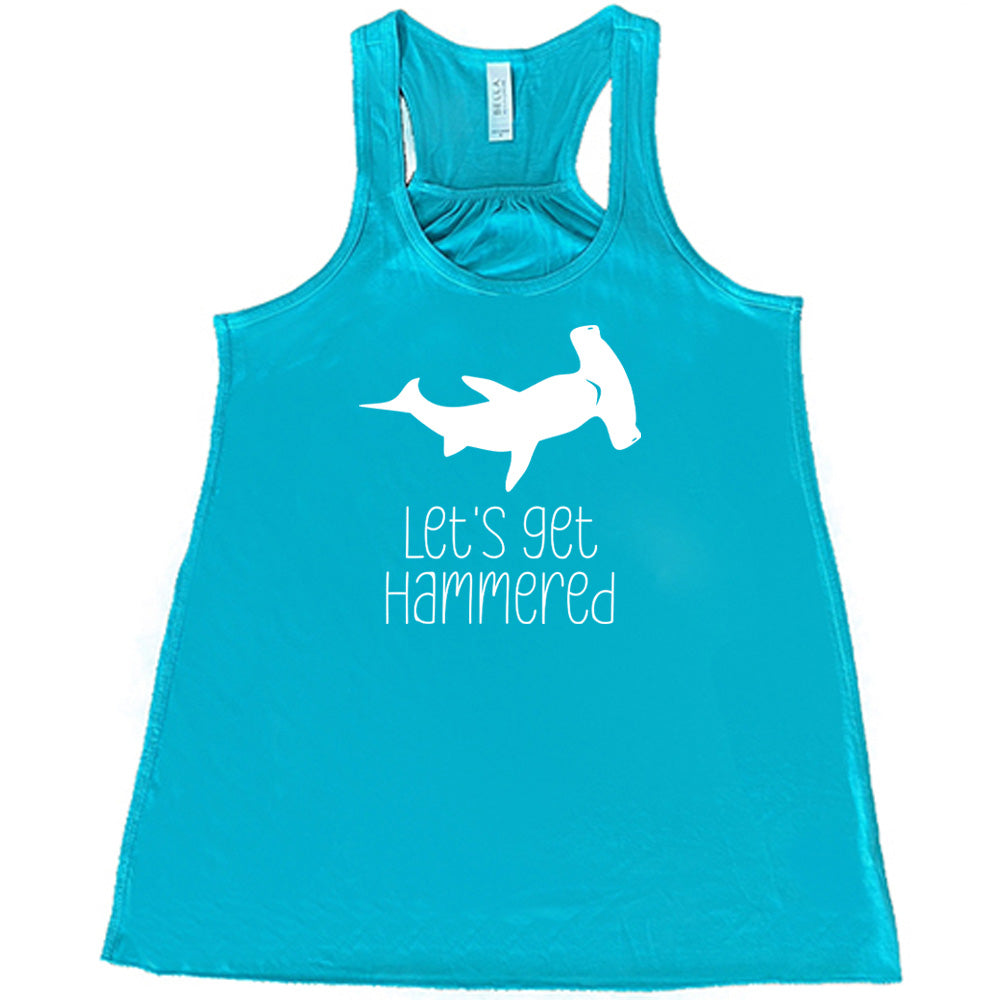 Teal colored flowy tank with a Hammerhead shark graphic on it that says "Lets Get Hammered" 