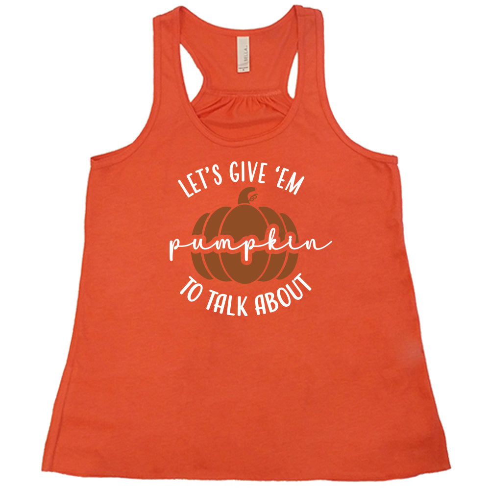Coral colored flowy tank with pumpkin graphic on it that says "Let's Give 'Em Pumpkin To Talk About"