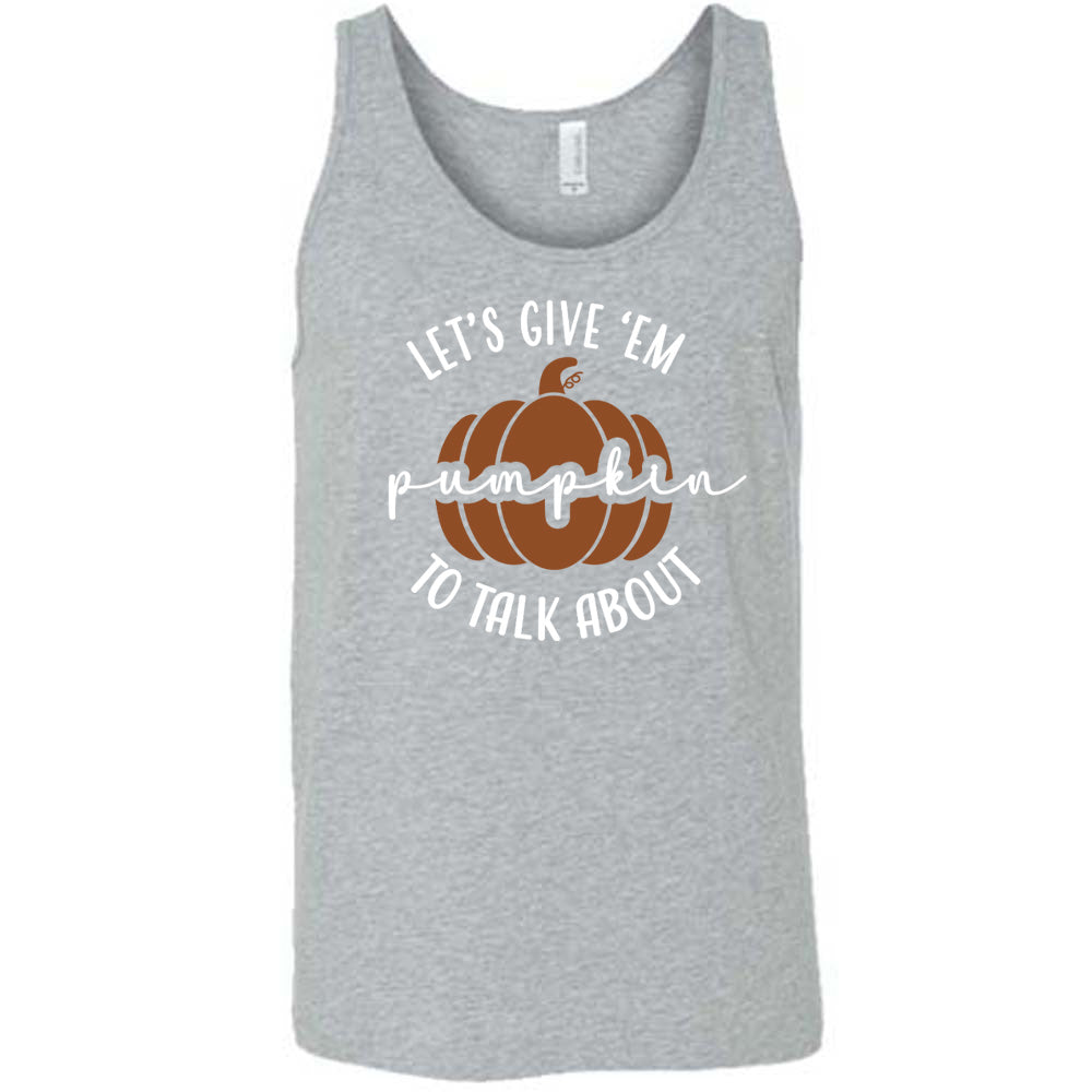Grey colored tank with pumpkin graphic on it that says "Let's Give 'Em Pumpkin To Talk About"