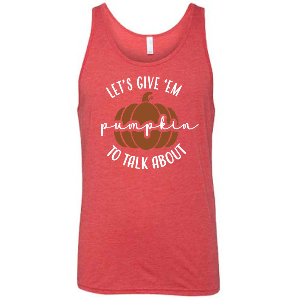 Red colored tank with pumpkin graphic on it that says "Let's Give 'Em Pumpkin To Talk About"