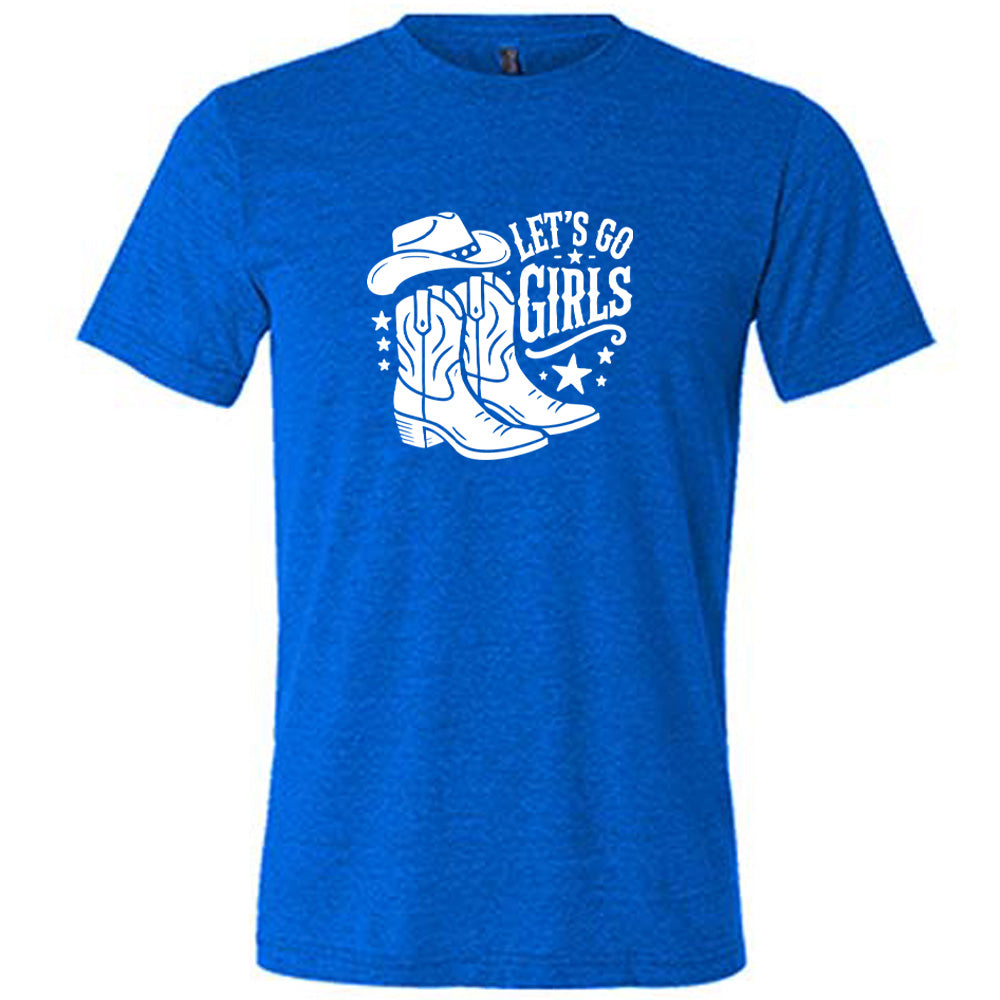 Blue colored shirt with a cowgirl boot and hat graphic on it that says "Let's Go Girls"