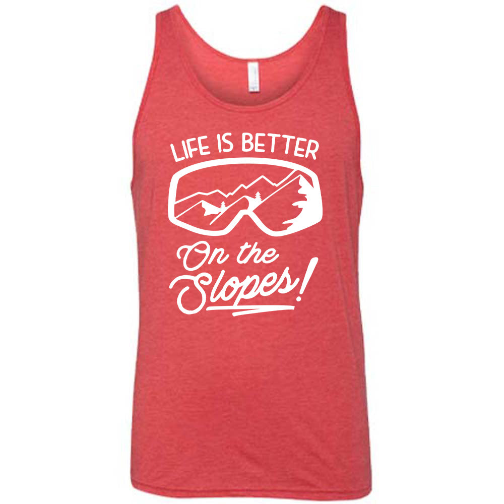 Life Is Better On The Slopes Shirt Unisex