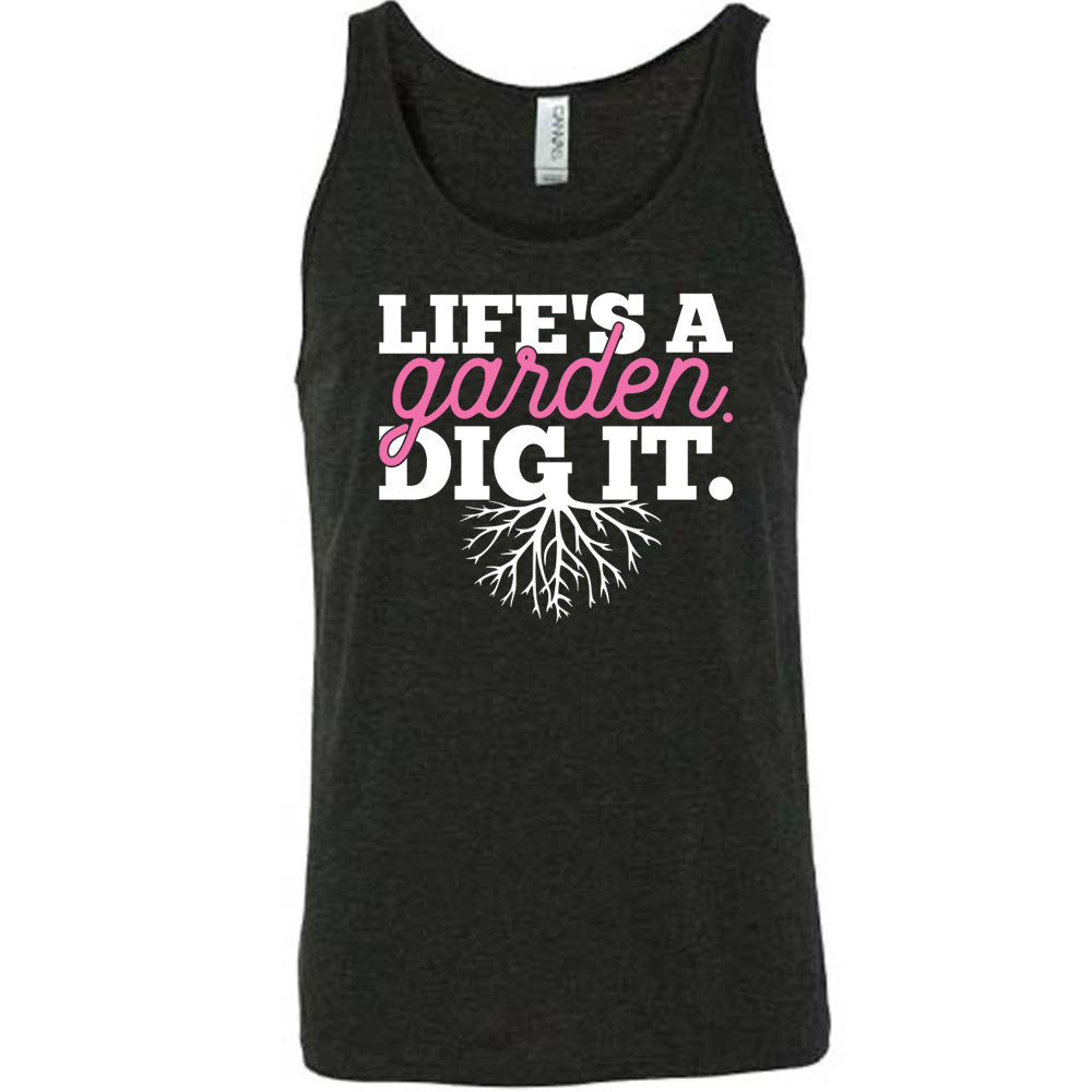 Life's a Garden Dig It Shirt Unisex – Constantly Varied Gear