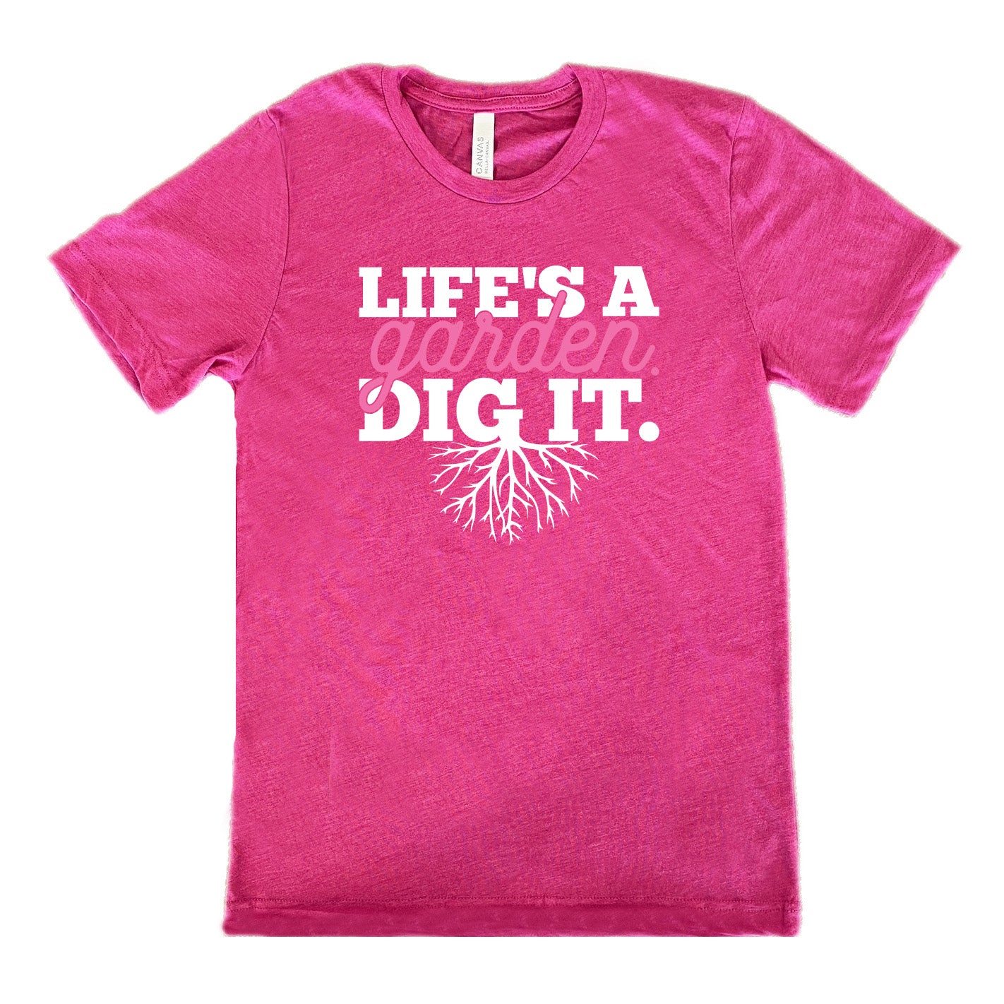 Life's a Garden Dig It Shirt Unisex – Constantly Varied Gear