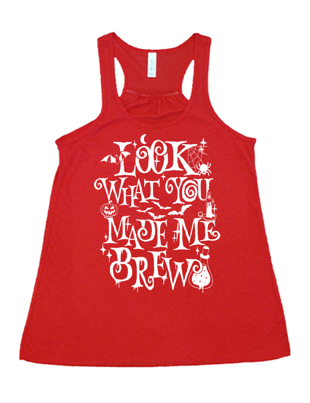 red flowy racerback tank with the curly, dripping words saying "look what you made me brew" (with the "o" being a spiral) and the graphics of a potion, a spider in its web, a candle, a bat some bats, stars, and a jack-o-lantern