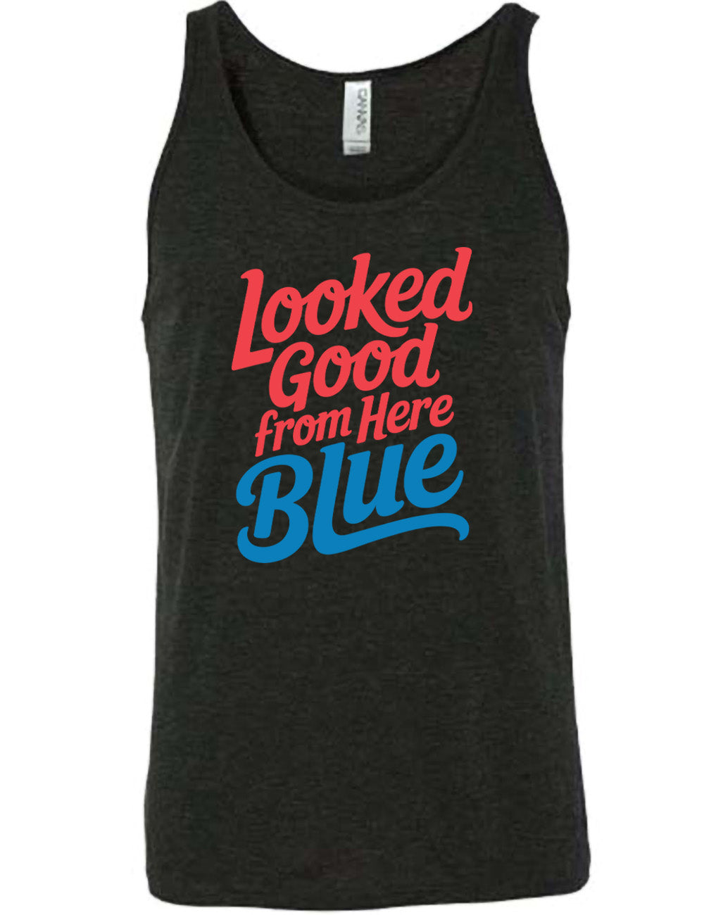 black unisex tank with the words "looked good from here blue" on it