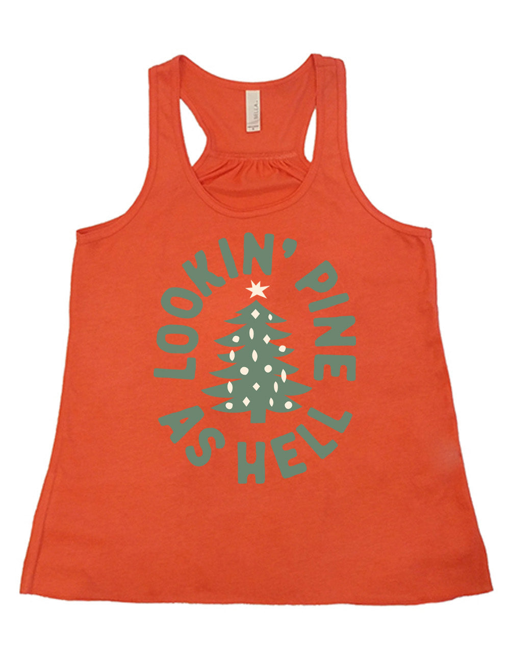 coral flowy racerback tank with the graphic of a Christmas tree, surrounded in oval shape by words saying "lookin' pine as hell" in capital letters