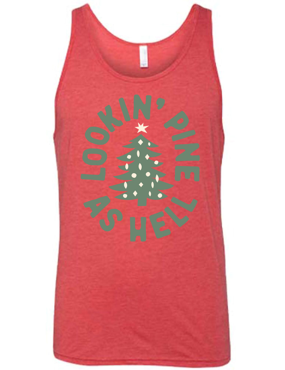 red unisex tank with the graphic of a Christmas tree, surrounded in oval shape by words saying "lookin' pine as hell" in capital letters
