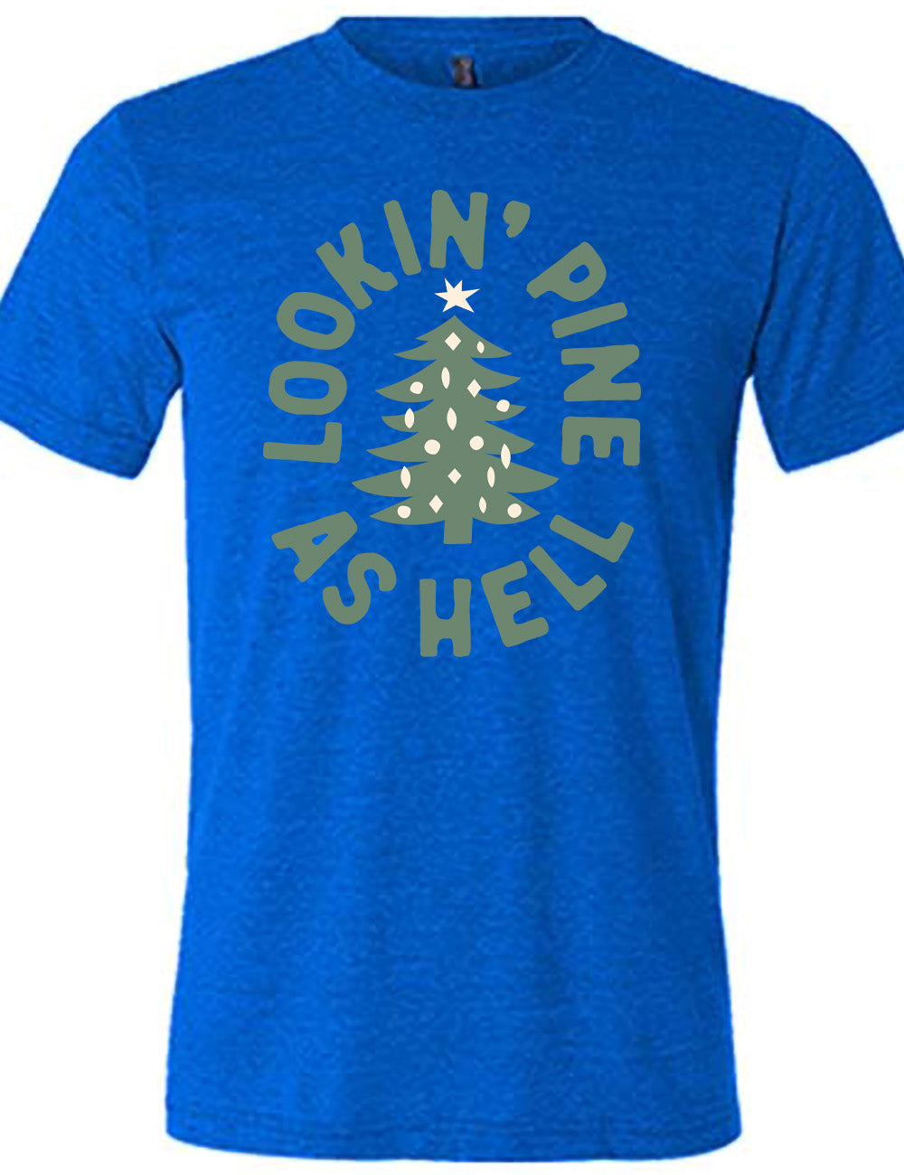 blue unisex tee with the graphic of a Christmas tree, surrounded in oval shape by words saying "lookin' pine as hell" in capital letters