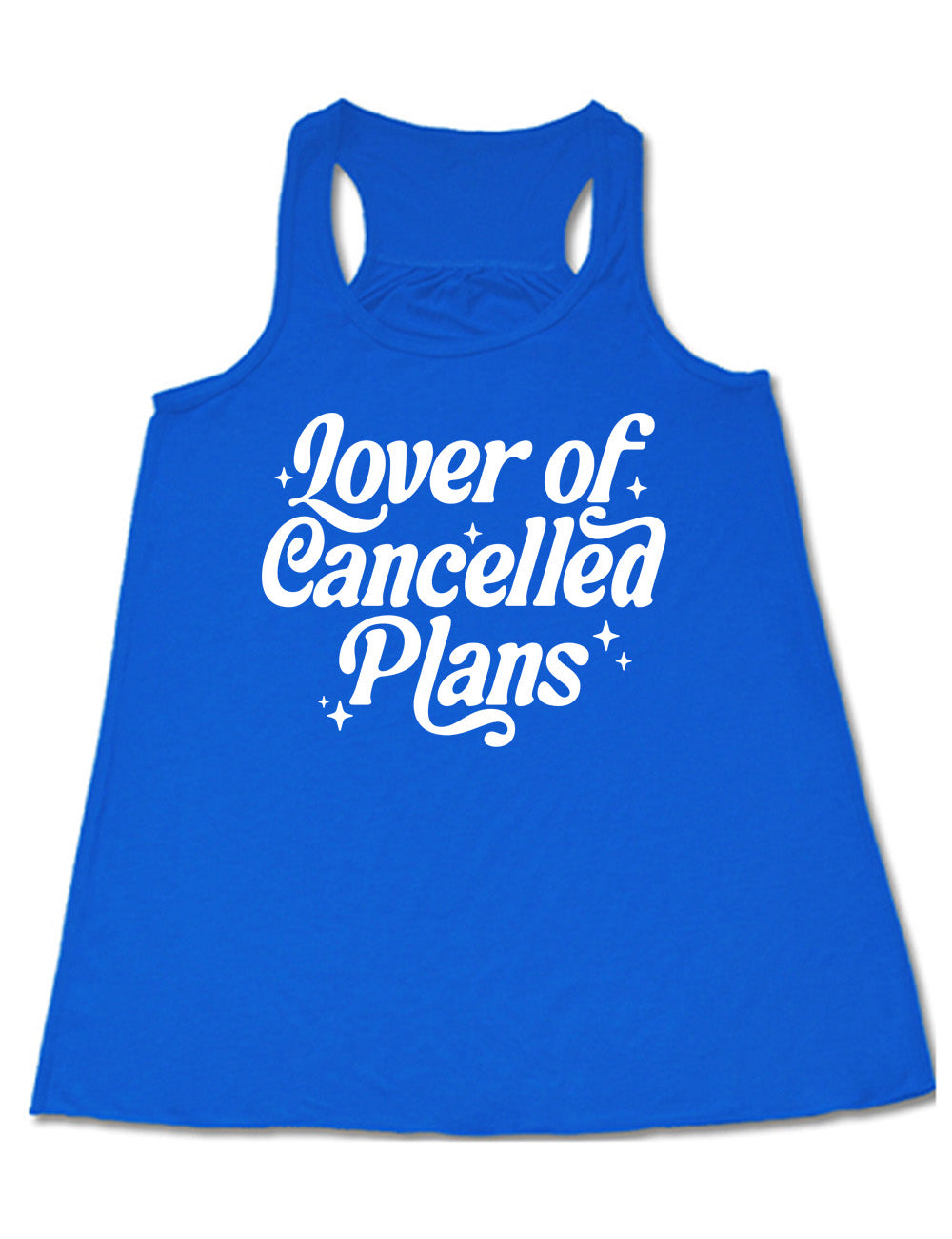 blue flowy racerback tank with the words on it saying "lover of cancelled plans" with a few stars around the words