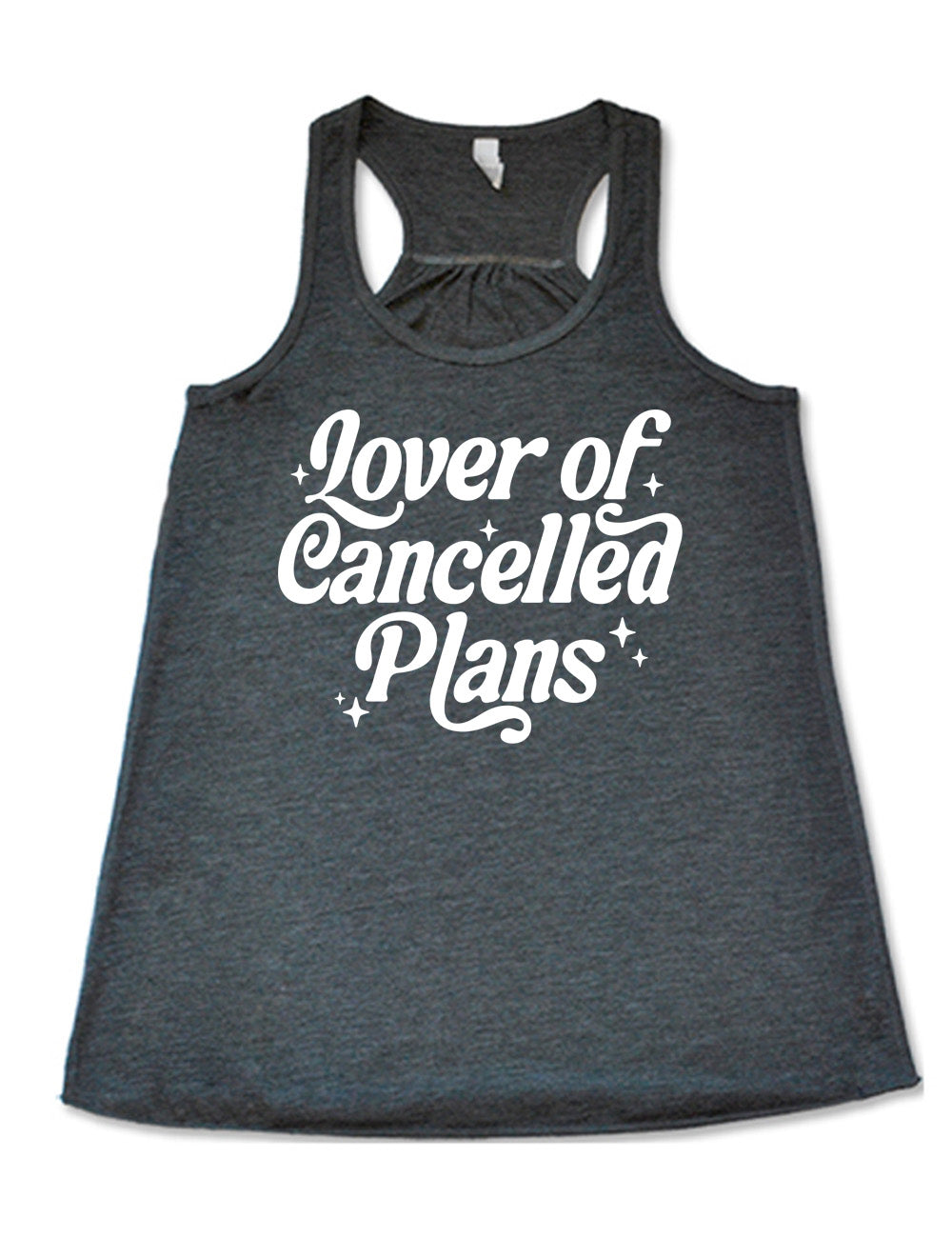 grey flowy racerback tank with the words on it saying "lover of cancelled plans" with a few stars around the words