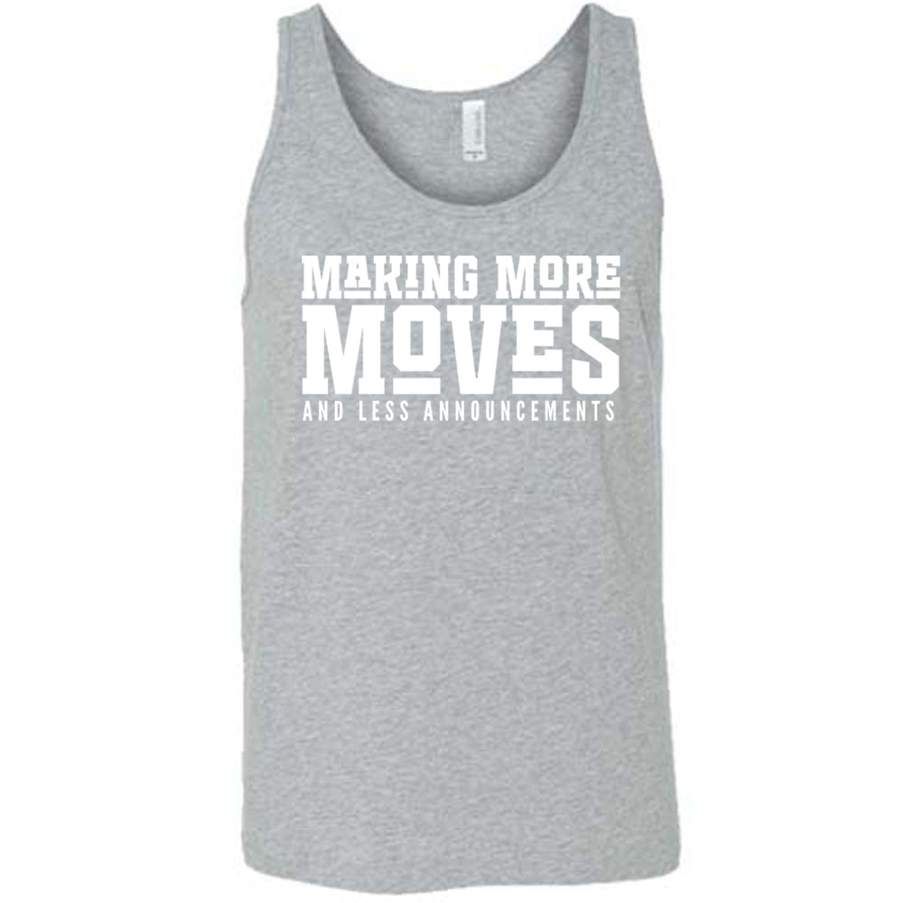 Grey Unisex Tank with Making More Moves and Less Announcements in White Lettering