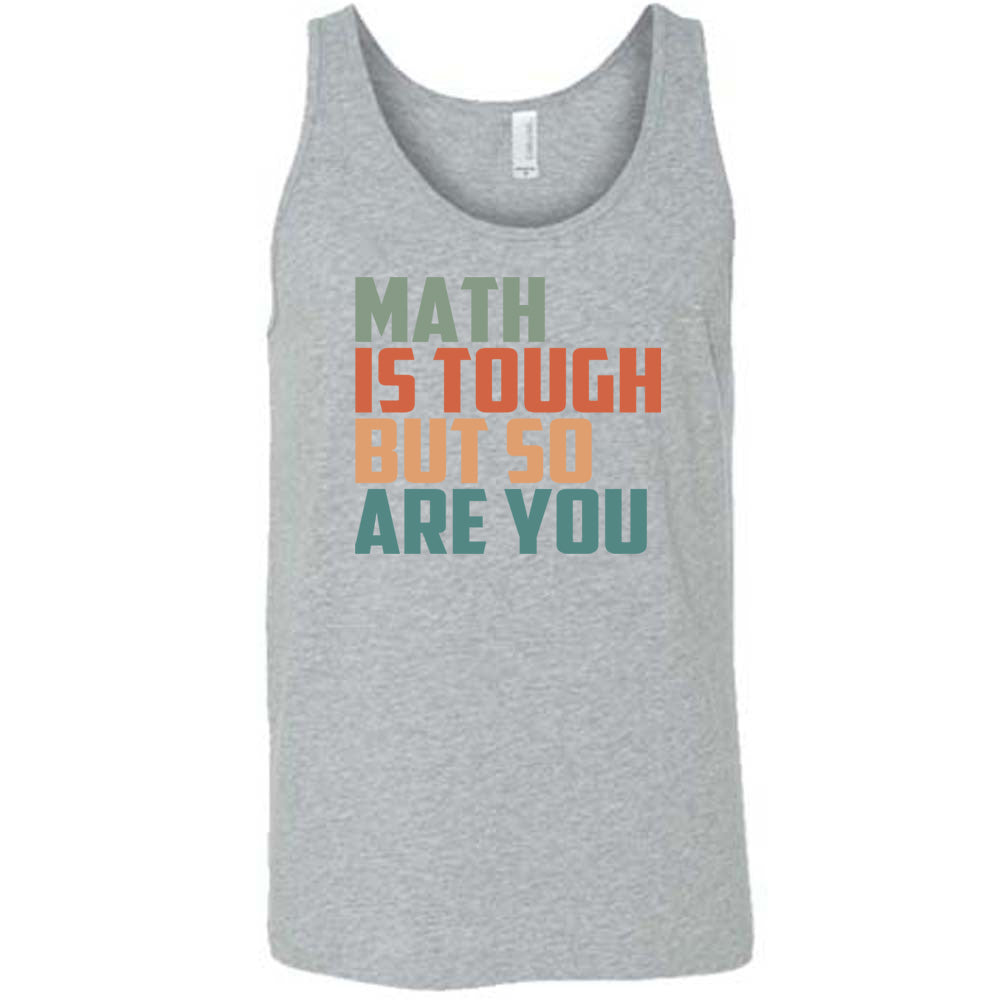 Grey colored tank with graphic on it that says "Math Is Tough But So Are You"