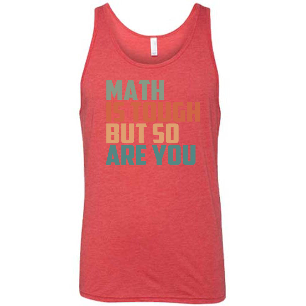 Red colored tank with graphic on it that says "Math Is Tough But So Are You"