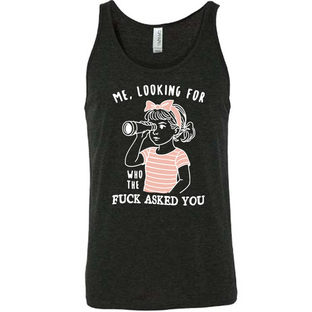 black unisex tank with the graphic of a young girl, wearing a striped pink shirt and a pink bowed headband and looking through a telescope, and the words "me, looking for who the fuck asked you" on it