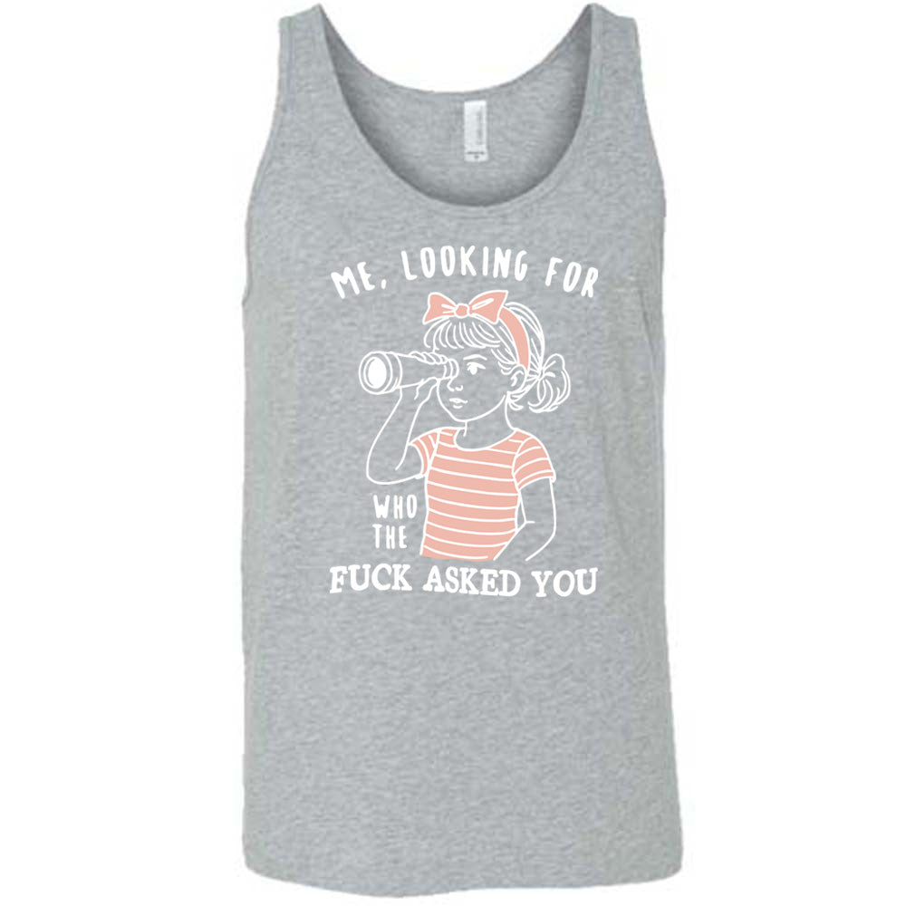grey unisex tank with the graphic of a young girl, wearing a striped pink shirt and a pink bowed headband and looking through a telescope, and the words "me, looking for who the fuck asked you" on it