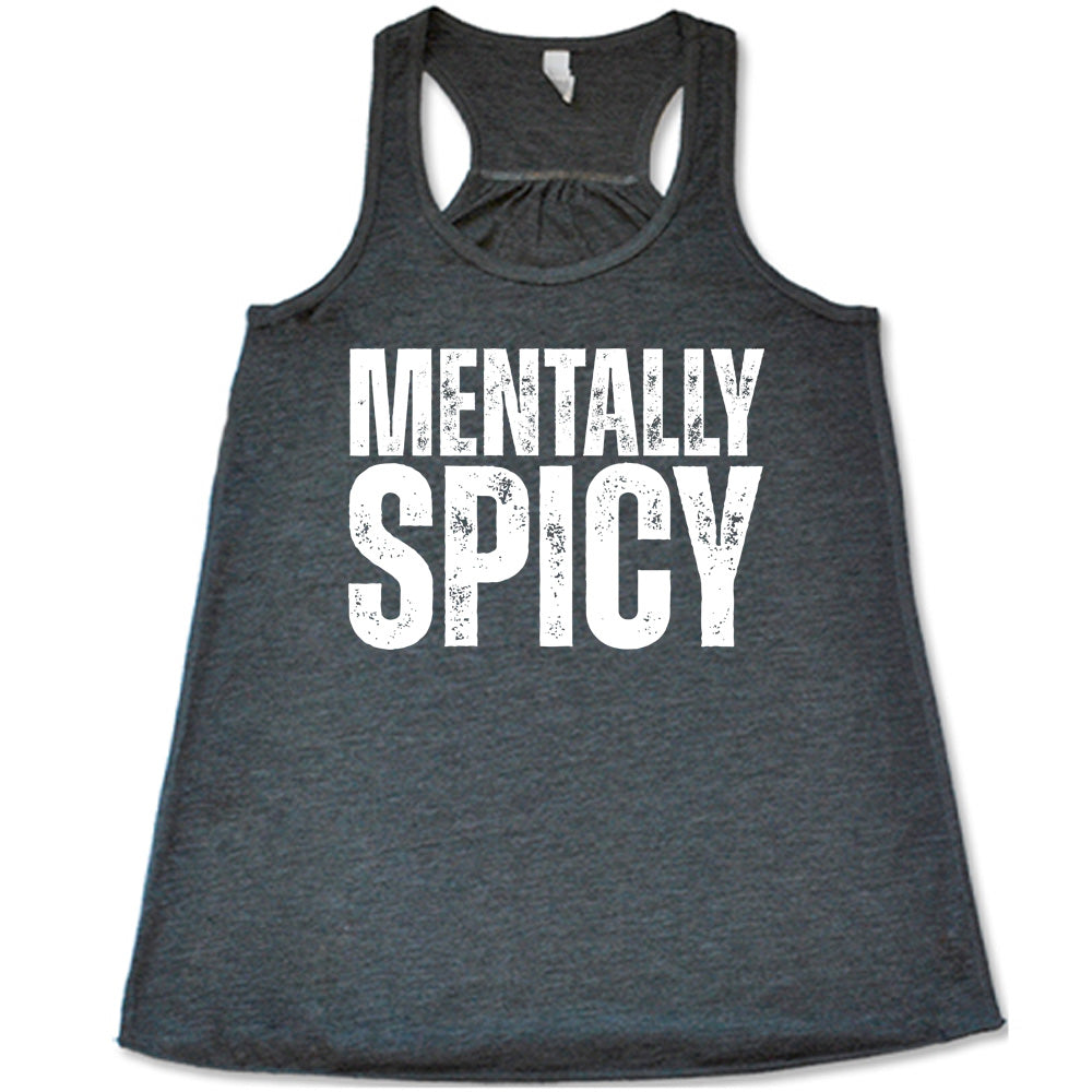 grey racerback flowy tank with the words "mentally spice" on it