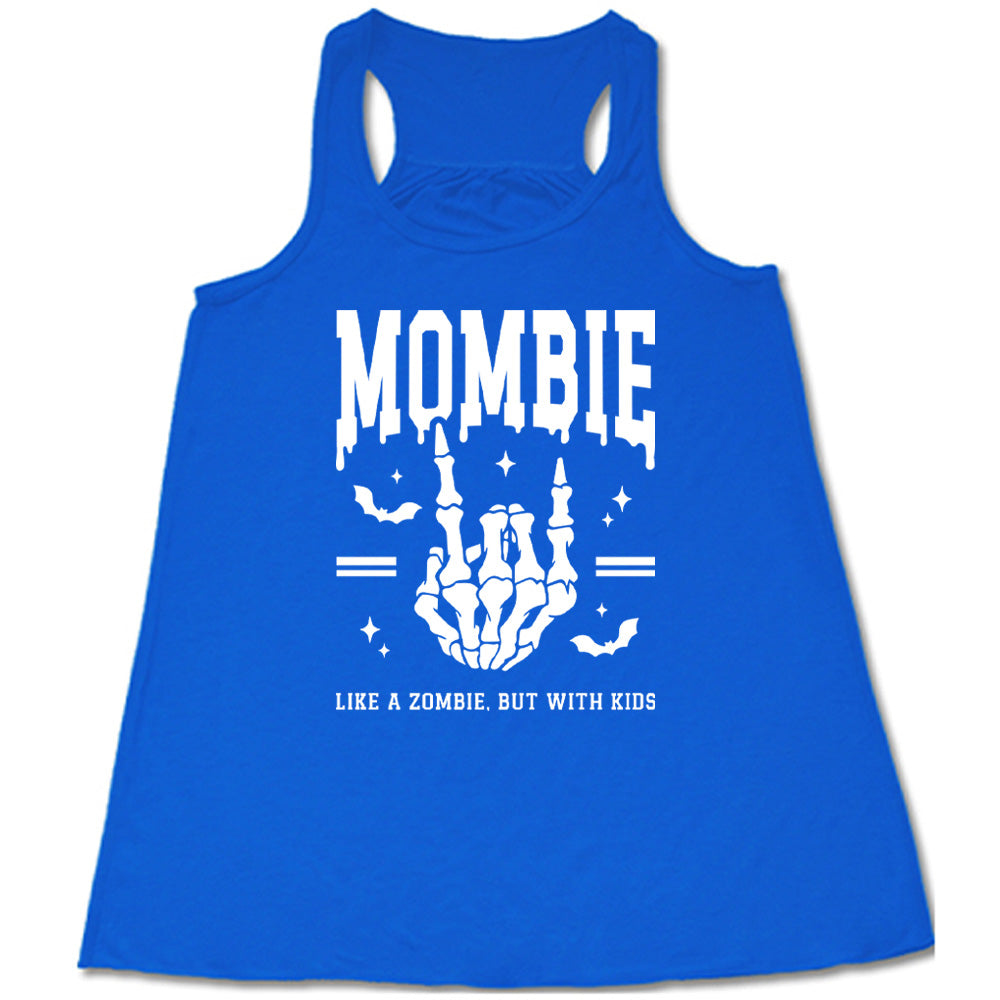 blue racerback flowy tank with the big word "mombie" on it, with the graphic of a skeletal hand giving the rocker sign, with a couple bats and a number of little stars, and two equal signs, with small words underneath it all saying "like a zombie, but with kids"
