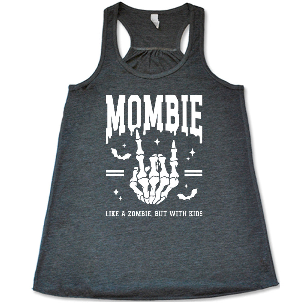 grey racerback flowy tank with the big word "mombie" on it, with the graphic of a skeletal hand giving the rocker sign, with a couple bats and a number of little stars, and two equal signs, with small words underneath it all saying "like a zombie, but with kids"