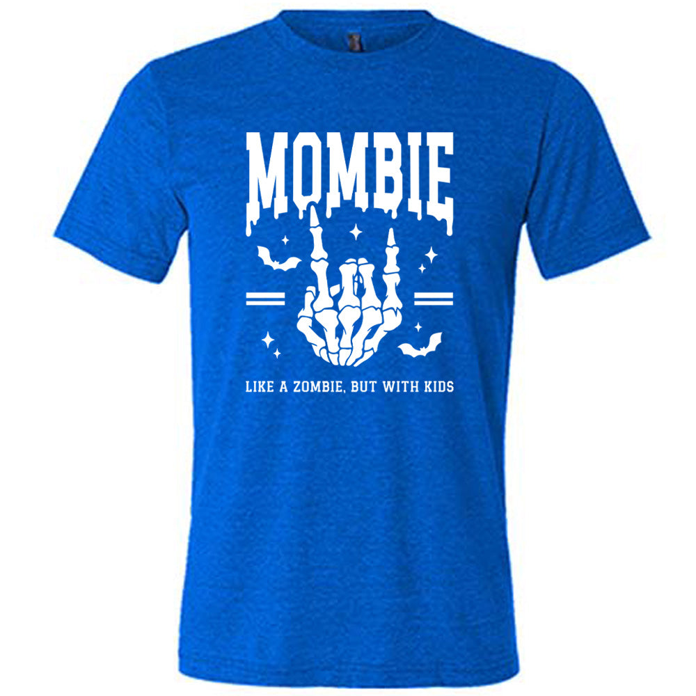 blue unisex tee with the big word "mombie" on it, with the graphic of a skeletal hand giving the rocker sign, with a couple bats and a number of little stars, and two equal signs, with small words underneath it all saying "like a zombie, but with kids"