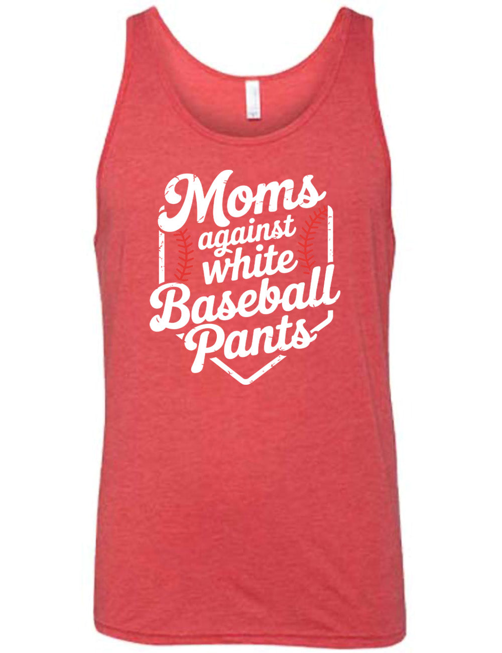 red unisex tank with the words "moms against white baseball pants" on it, bordered by the baseball diamond, with baseball stitching on both sides of the words