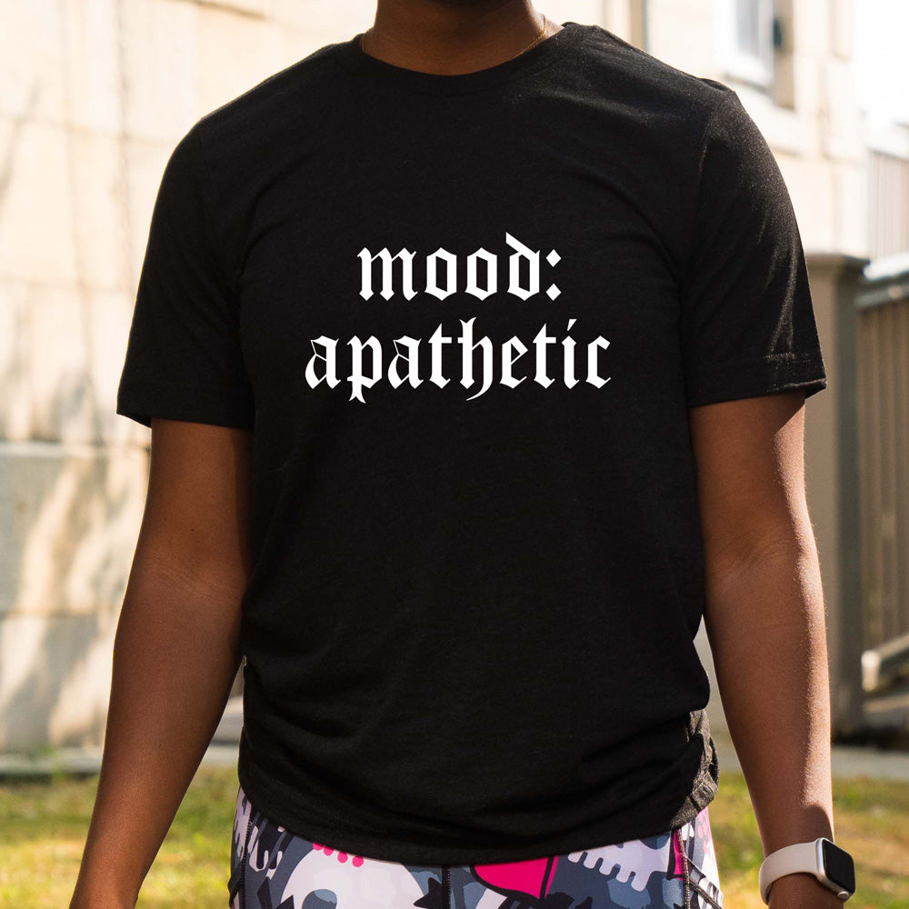 black shirt with the text "Mood: Apathetic" on it