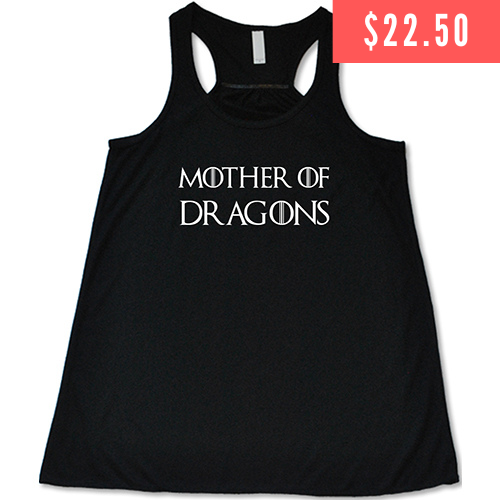 $22.50 black racerback shirt with the saying "mother of dragons" on it in white