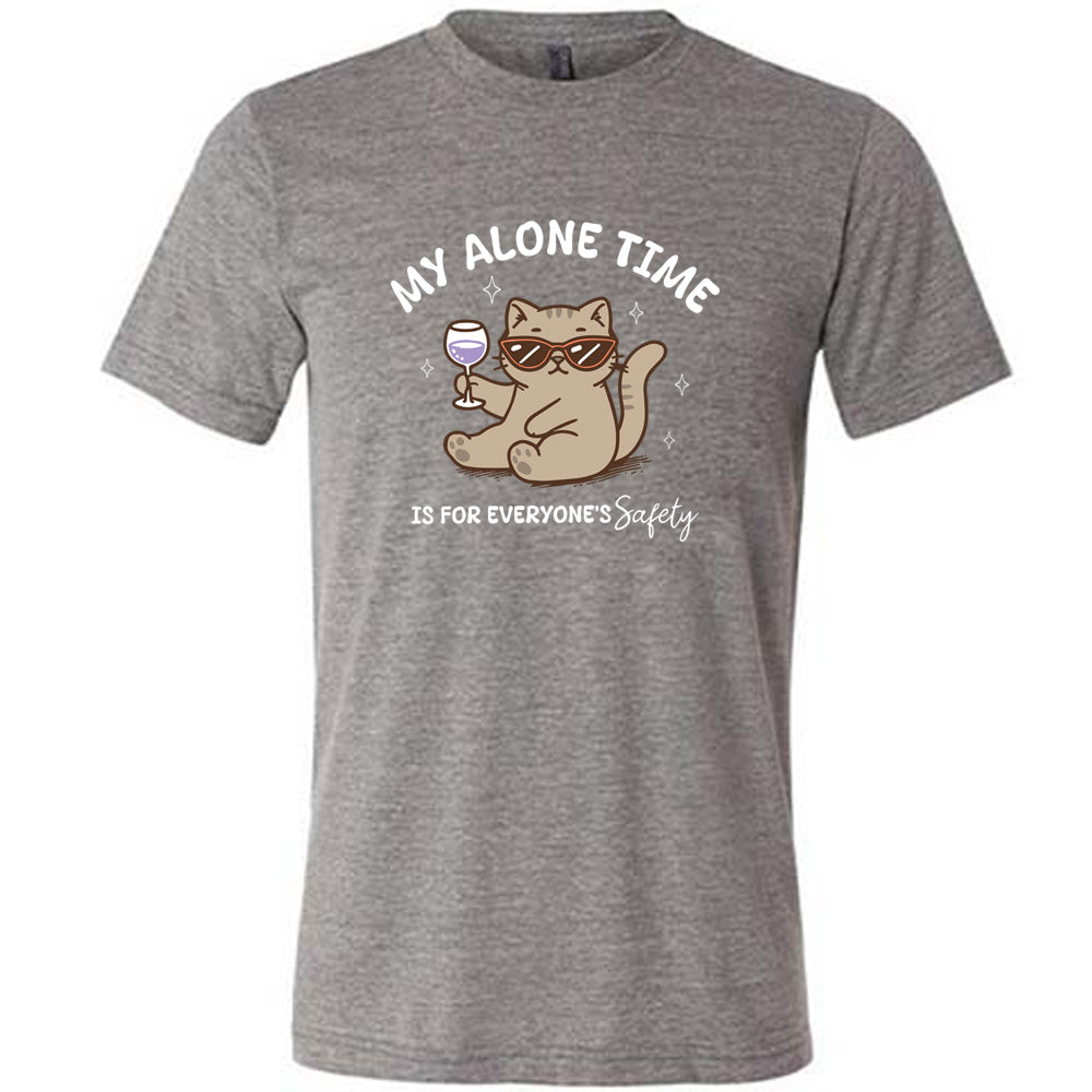 Grey colored shirt with a cat holding a wine glass graphic on it that says "My Alone Time Is For Everyone's Safety" 