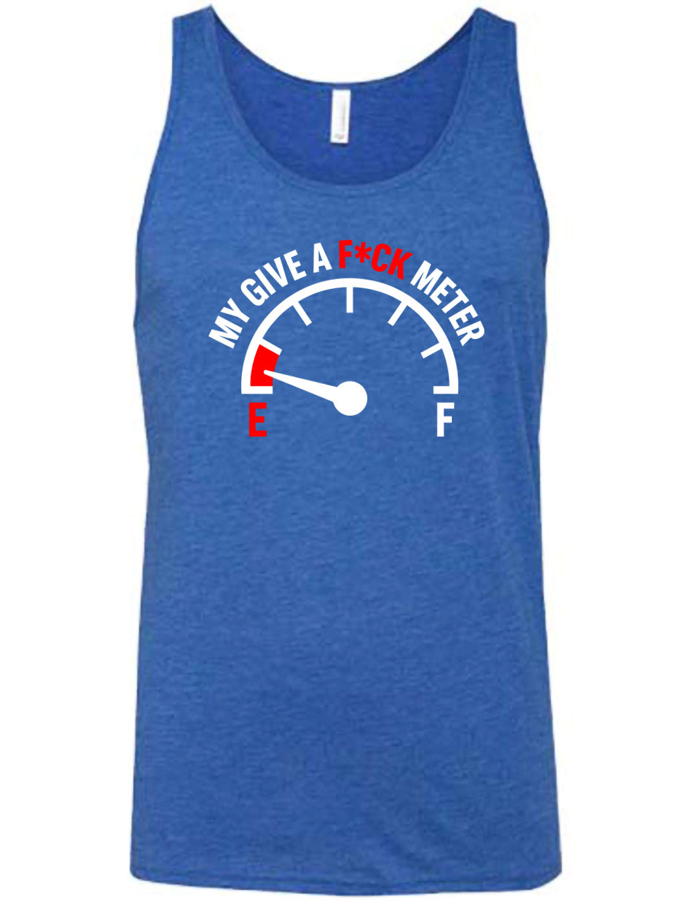blue unisex tank with the graphic of a fuel gauge, with the marker on empty, and the words arching over the meter saying "my give a f*ck meter"