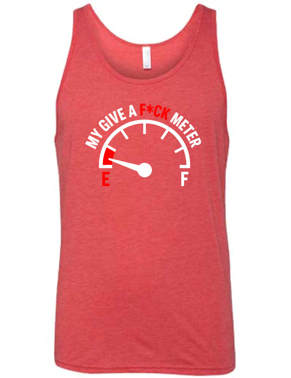 red unisex tank with the graphic of a fuel gauge, with the marker on empty, and the words arching over the meter saying "my give a f*ck meter"