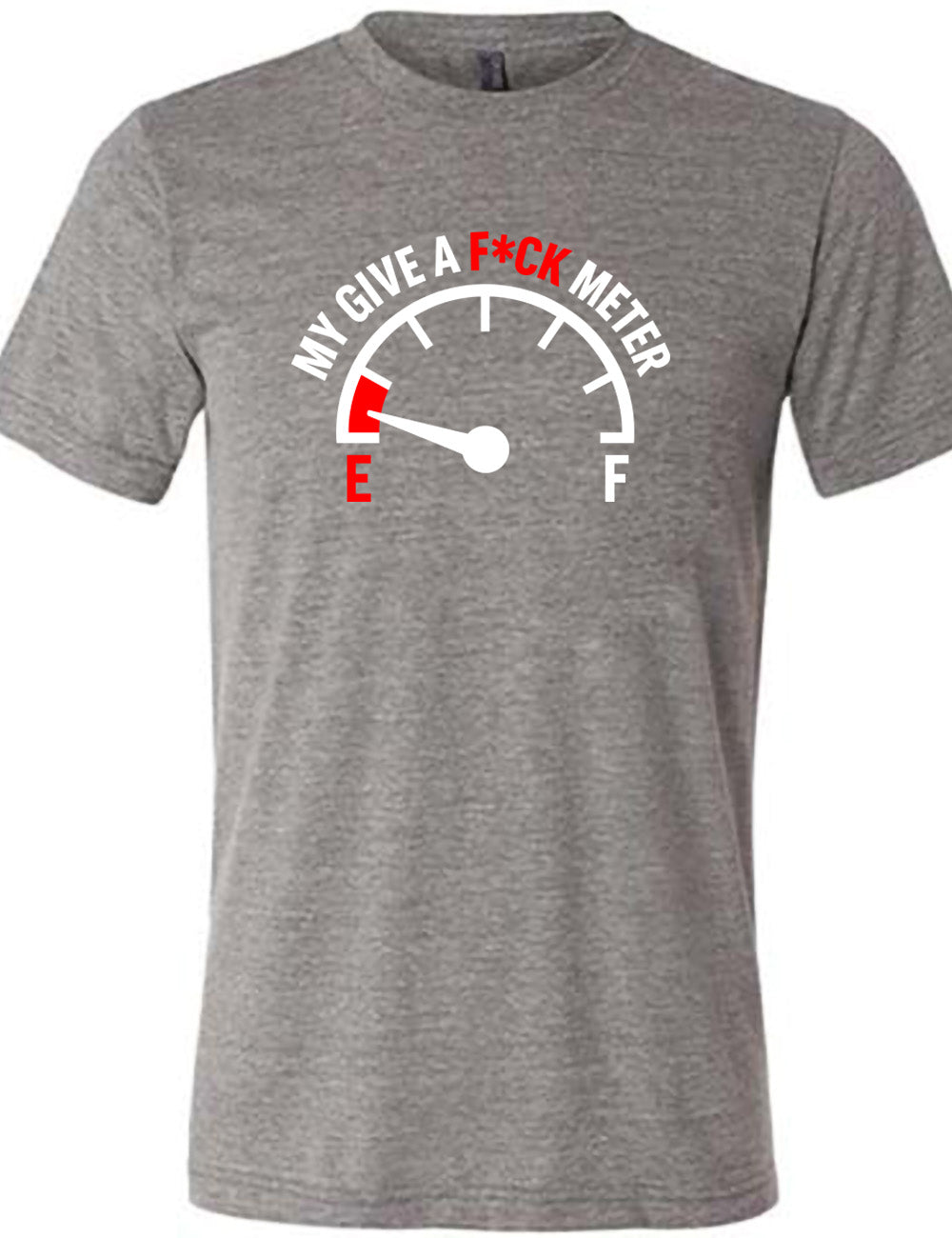 grey unisex tee with the graphic of a fuel gauge, with the marker on empty, and the words arching over the meter saying "my give a f*ck meter"