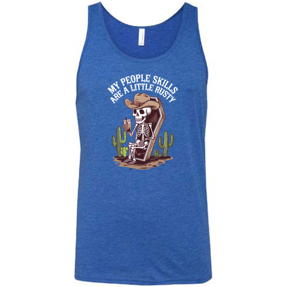 Blue colored tank with a skeleton sitting in a coffin graphic on it that says "My People Skills Are A Little Rusty" 