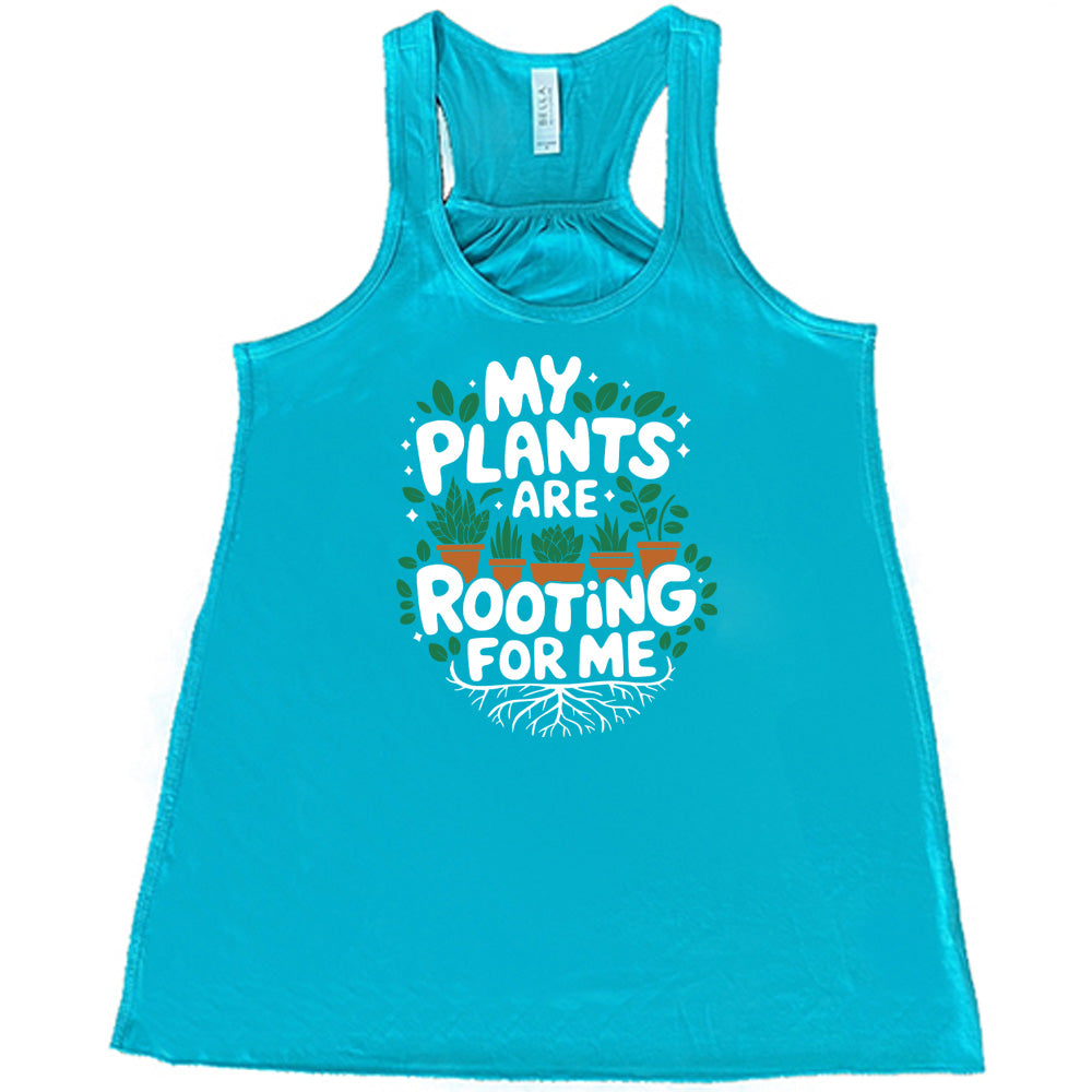 Teal colored flowy tank with a potted plants and roots graphic on it that says "My Plants Are Rooting For Me" 