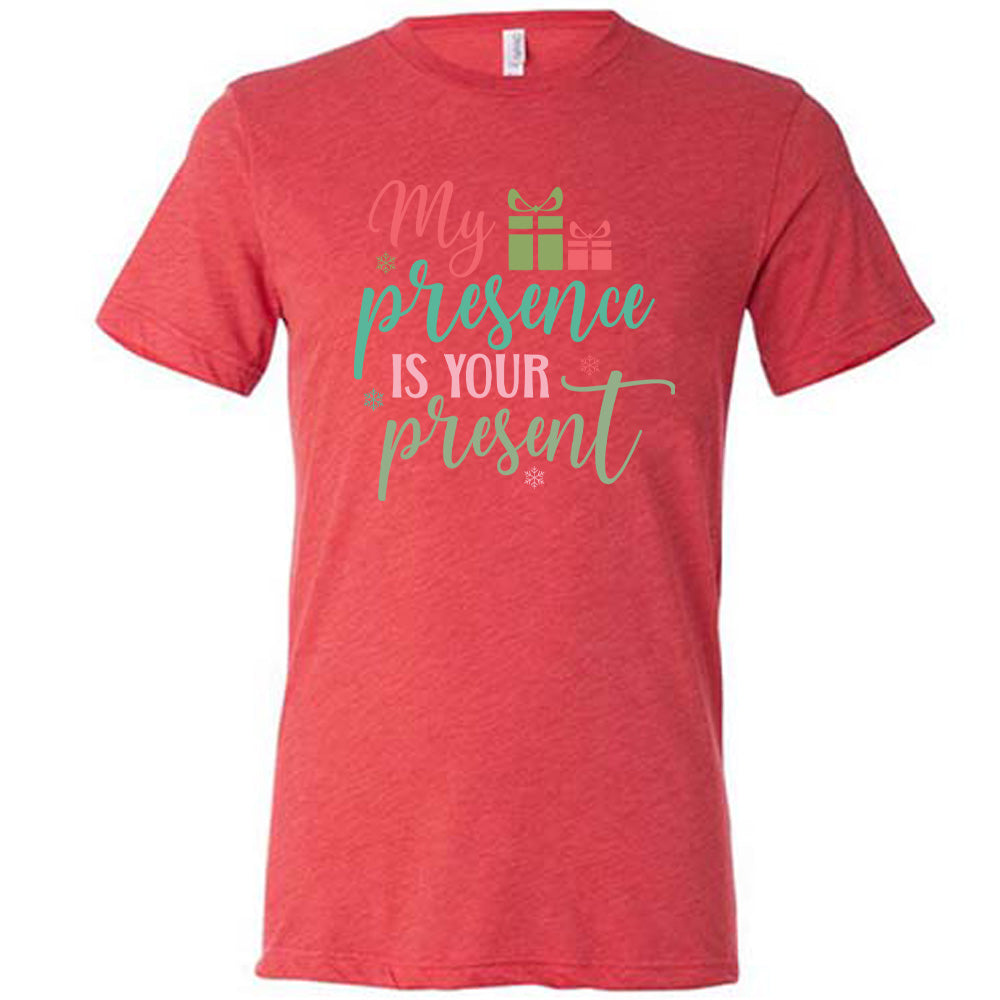 red unisex tee with the words "my presence is your present" on it with two little present images